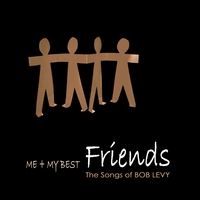 Me and My Best Friends  The Songs of Bob Levy