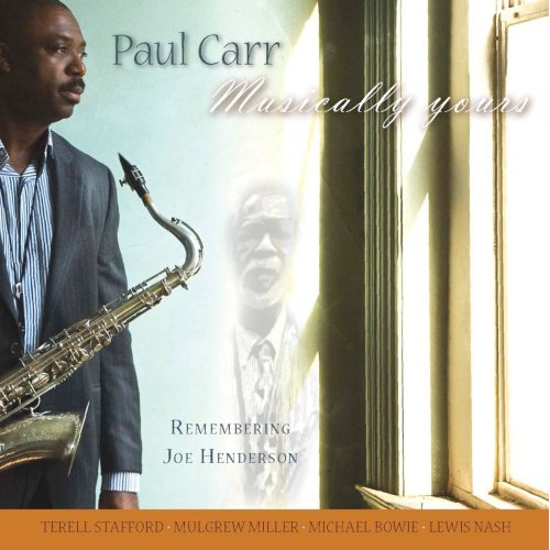 Paul Carr  Musically Yours  Remembering Joe Henderson