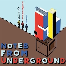 Jason Domnarski Trio Notes From the Underground